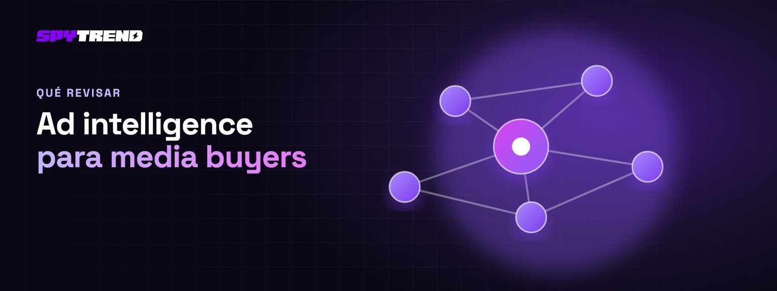 Inteligencia publicitaria para media buyers: qué revisar antes de invertir